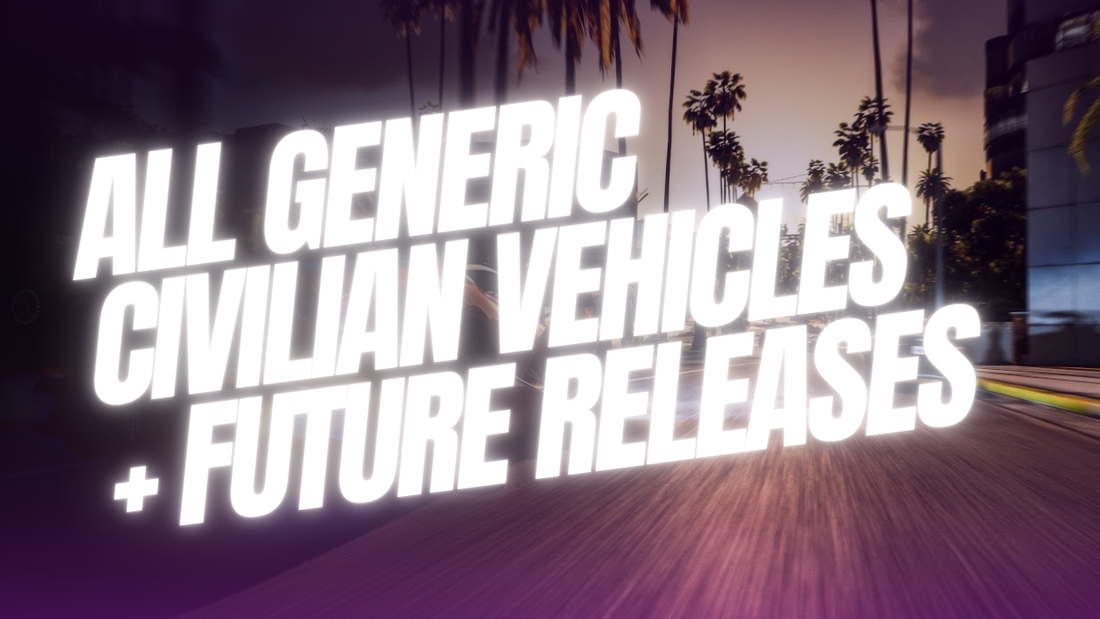 ALL GENERIC CIVILIAN VEHICLES + FUTURE RELEASES